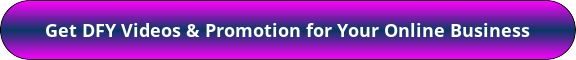 button20-get-dfy-videos-promotion-for-your-online-business